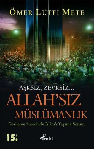 Allah'sız Müslümanlık Ömer Lütfi Mete