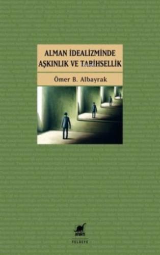 Alman İdealizminde Aşkınlık ve Tarihsellik %14 indirimli Ömer B. Albay