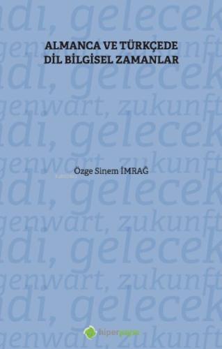 Almanca ve Türkçe’de Dil Bilgisel Zamanlar %15 indirimli Özge Sinem İm