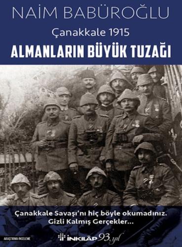 Almanların Büyük Tuzağı - Çanakkale 1915 %15 indirimli Naim Babüroğlu