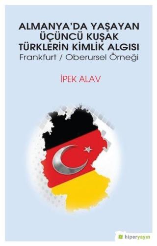 Almanya’da Yaşayan Üçüncü Kuşak Türklerin Kimlik Algısı - Frankfurt - 