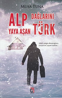 Alp Dağlarını Yaya Aşan Türk Musa Tuna