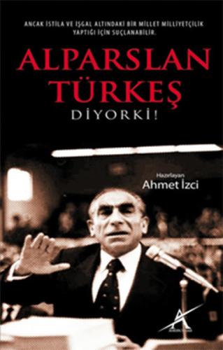 Alparslan Türkeş Diyor Ki! Ahmet İzci