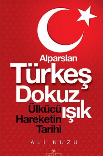 Alparslan Türkeş Dokuz Işık Ülkücü Hareketinin Tarihi %18 indirimli Al