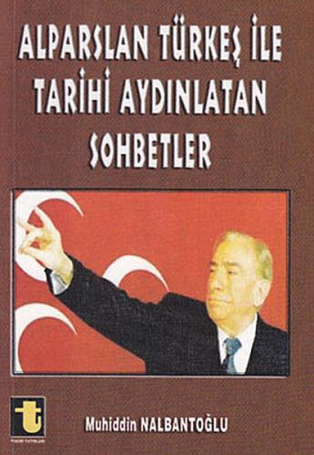 Alparslan Türkeş ile Tarihi Aydınlatan Sohbetler %15 indirimli Muhiddi