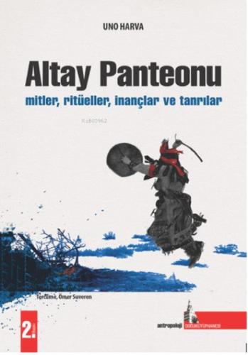 Altay Panteonu;Mitler, Ritüeller, İnançlar Ve Tanrılar %12 indirimli U