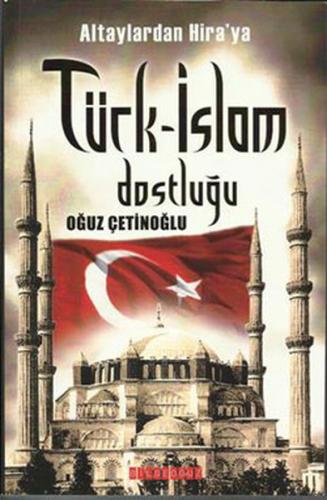 Altaylardan Hira'ya Türk-İslam Dostluğu %25 indirimli Oğuz Çetinoğlu