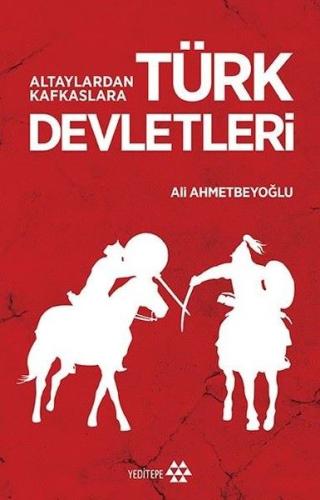 Altaylardan Kafkaslara Türk Devletleri %14 indirimli Ali Ahmetbeyoğlu