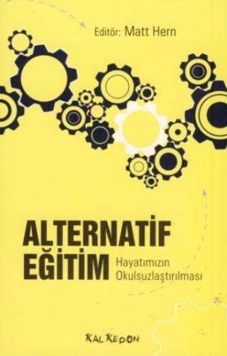 Alternatif Eğitim Hayatımızın Okulsuzlaştırılması Matt Hern