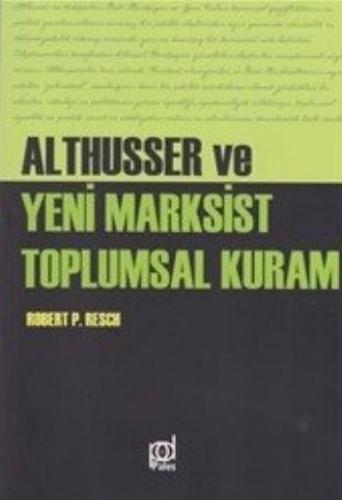 Althusser ve Yeni Marksist Toplumsal Kuram Robert P. Resch