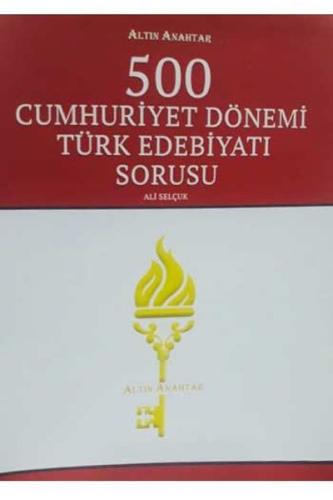 Altın Anahtar 500 Cumhuriyet Dönemi Türk Edebiyatı Sorusu Ali Selçuk