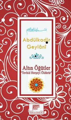 Altın Öğütler “Tevhid Herşeyi Öldürür” %20 indirimli Abdulkadir Geylan