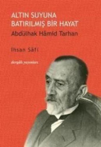 Altın Suyuna Batırılmış Bir Hayat Abdülhak Hamid Tarhan İhsan Safi