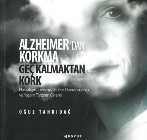 Alzheimer’den Korkma Geç Kalmaktan Kork %10 indirimli Oğuz Tanrıdağ