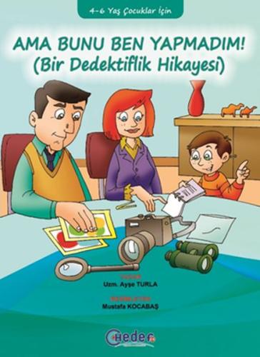 Ama Bunu Ben Yapmadım! (4-6 Yaş Çocuklar İçin) Ayşe Turla