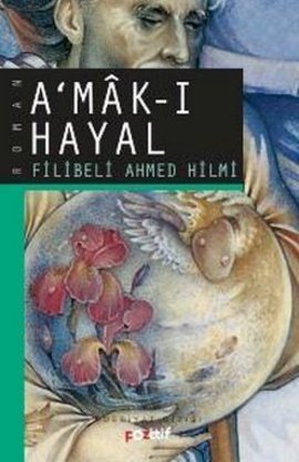 Amak-ı Hayal Şehbenderzade Filibeli Ahmed Hilmi