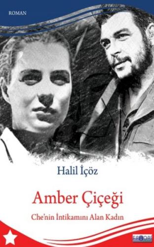 Amber Çiçeği - Che'nin İntikamını Alan Kadın %13 indirimli Halil İçöz