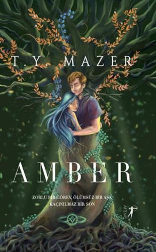 Amber - Zorlu Bir Görev, Ölümsüz Bir Aşk, Kaçınılmaz Bir Son T. Y. Maz