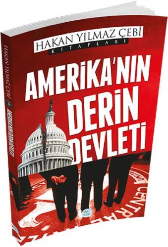 Amerika’nın Derin Devleti Hakan Yılmaz Çebi