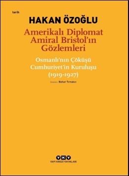 Amerikalı Diplomat Amiral Bristol’ın Gözlemleri %18 indirimli Hakan Öz