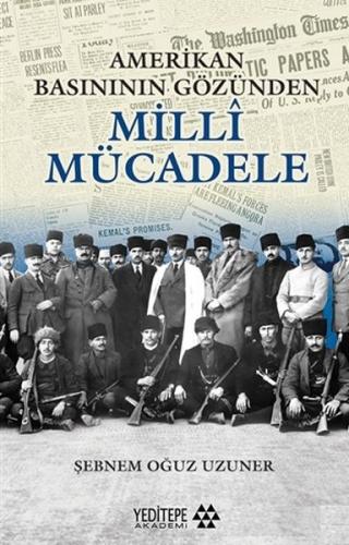 Amerikan Basınının Gözünden Milli Mücadele %14 indirimli Şebnem Oğuz U