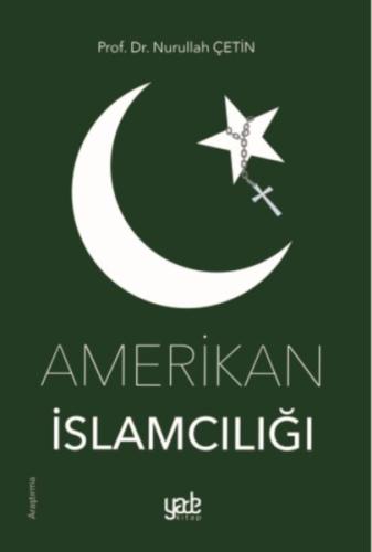 Amerikan İslamcılığı %20 indirimli Nurullah Çetin