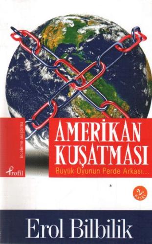 Amerikan Kuşatması Büyük Oyunun Perde Arkası Erol Bilbilik