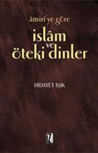 Amiri’ye Göre İslam ve Öteki Dinler %15 indirimli Hidayet Işık