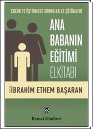 Ana Babanın Eğitimi Elkitabı %13 indirimli İbrahim Ethem Başaran