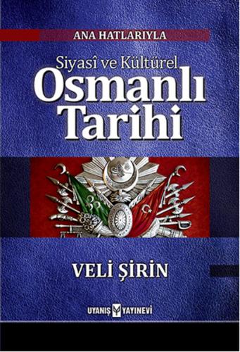 Ana Hatlarıyla Siyasi ve Kültürel Osmanlı Tarihi Veli Şirin