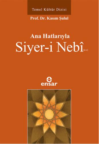 Ana Hatlarıyla Siyer-i Nebi Prof.Dr. Kasım Şulul