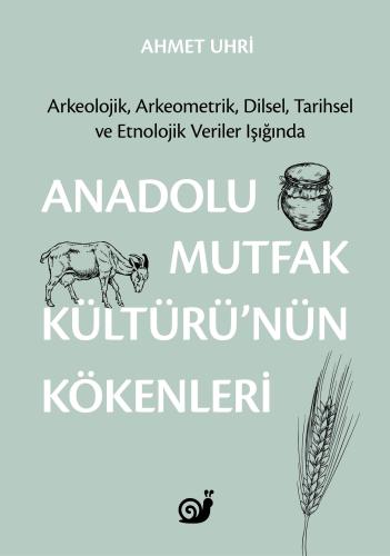 Anadolu Mutfak Kültürü nün Kökenleri %23 indirimli Ahmet Uhri