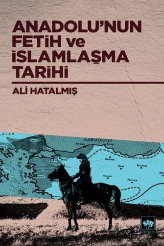 Anadolu’nun Fetih ve İslamlaşma Tarihi %19 indirimli Ali Hatalmış