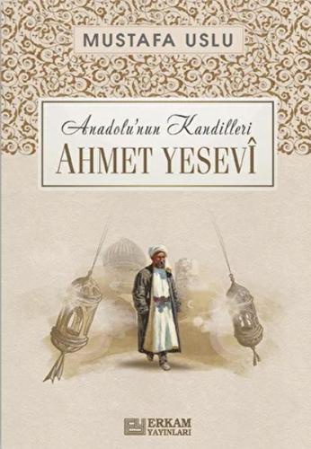 Anadolu’nun Kandilleri - Ahmet Yesevi Mustafa Uslu