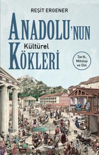 Anadolu’nun Kültürel Kökleri %18 indirimli Reşit Ergener