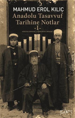 Anadolu Tasavvuf Tarihine Notlar - 1 %17 indirimli Mahmud Erol Kılıç