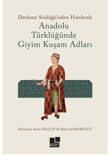 Anadolu Türklüğünde Giyim Kuşam Adları %8 indirimli Büşra Karabulut