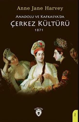 Anadolu Ve Kafkasya'da Çerkez Kültürü 1871 %25 indirimli Anne Jane Har