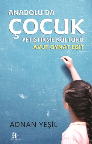 Anadolu'da Çocuk Yetiştirme Kültürü Adnan Yeşil