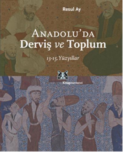 Anadolu'da Derviş ve Toplum /13-15.Yüzyıllar %13 indirimli Resul Ay