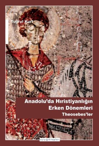 Anadoluda Hıristiyanlığın Erken Dönemleri %14 indirimli Tuğrul Kurt