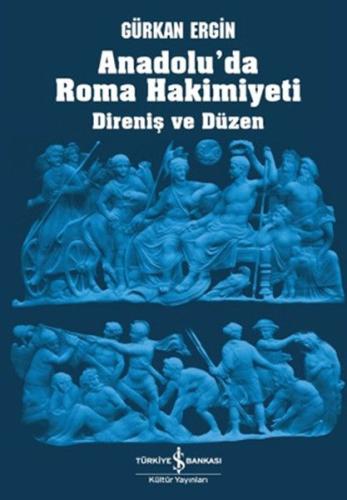 Anadolu'da Roma Hakimiyeti %31 indirimli Gürkan Ergin