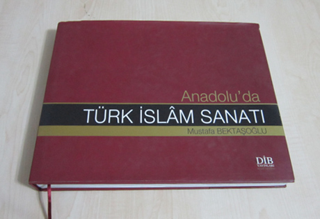 Anadolu'da Türk İslam Sanatı Mustafa Bektaşoğlu