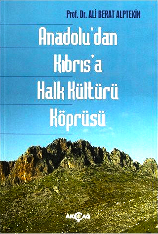 Anadolu'dan Kıbrıs'a Halk Kültürü Köprüsü %15 indirimli Ali Berat Alpt