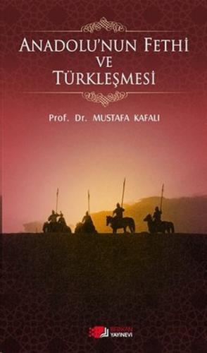 Anadolunun Fethi ve Türkleşmesi %10 indirimli Mustafa Kafalı