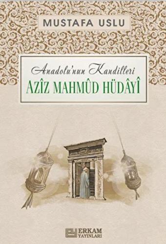 Anadolu'nun Kandilleri - Aziz Mahmud Hüdayi %15 indirimli Mustafa Uslu