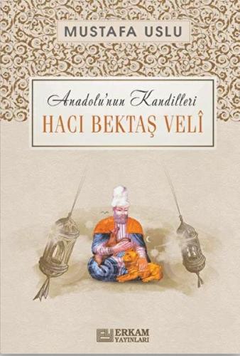 Anadolu'nun Kandilleri - Hacı Bektaş Veli Mustafa Uslu