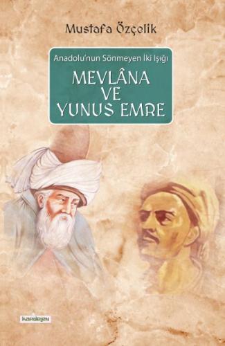 Anadolu'nun Sönmeyen İki Işığı Mevlana ve Yunus Emre Mustafa Özçelik