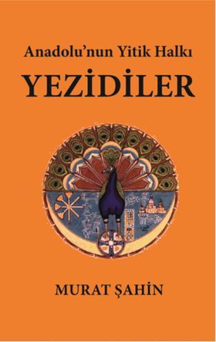 Anadolu'nun Yitik Halkı Yezidiler Murat Şahin