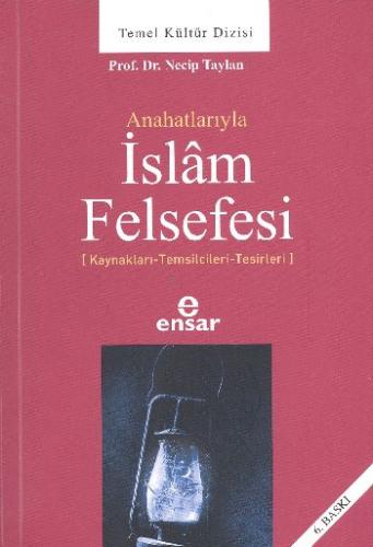 Anahatlarıyla İslam Felsefesi Prof. Dr. Necip Taylan